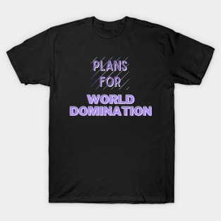 Plans For World Domination T-Shirt